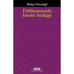 Edebiyatımızda İsimler Sözlüğü - Behçet Necatigil - Yapı Kredi Yayınları