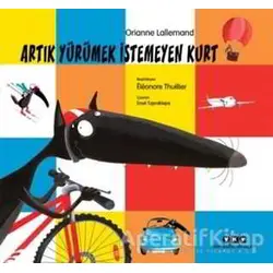 Artık Yürümek İstemeyen Kurt - Orianne Lallemand - Yapı Kredi Yayınları