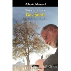 Tanpınar’ın İzinde Beş Şehir - Alberto Manguel - Yapı Kredi Yayınları