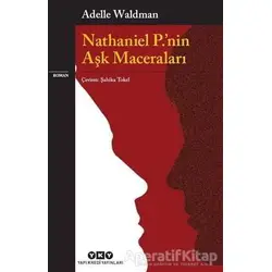 Nathaniel P.’nin Aşk Maceraları - Adelle Waldman - Yapı Kredi Yayınları