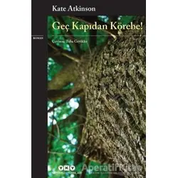 Geç Kapıdan Körebe! - Kate Atkinson - Yapı Kredi Yayınları