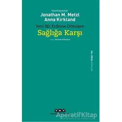 Yeni Bir Erdeme Dönüşen Sağlığa Karşı - Anna Kirkland - Yapı Kredi Yayınları