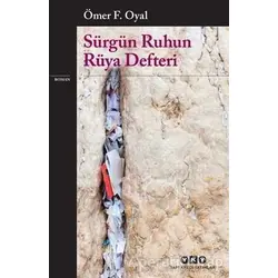 Sürgün Ruhun Rüya Defteri - Ömer F. Oyal - Yapı Kredi Yayınları