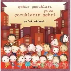 Şehir Çocukları Ya Da Çocukların Şehri - Şafak Okdemir - Yapı Kredi Yayınları