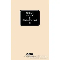 Bütün Eserleri 2 - Nermi Uygur - Nermi Uygur - Yapı Kredi Yayınları