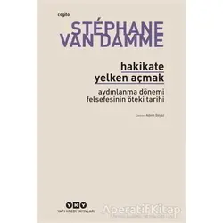 Hakikate Yelken Açmak - Stephane Van Damme - Yapı Kredi Yayınları