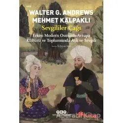 Sevgililer Çağı - Walter G. Andrews - Yapı Kredi Yayınları