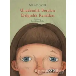 Unutkanlık Boruları Dalgınlık Kanalları - Nilay Özer - Yapı Kredi Yayınları