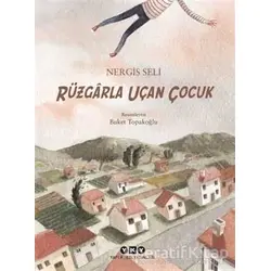 Rüzgarla Uçan Çocuk - Nergis Seli - Yapı Kredi Yayınları