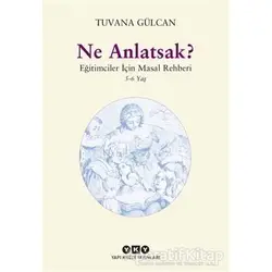 Ne Anlatsak? - Tuvana Gülcan - Yapı Kredi Yayınları