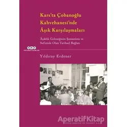 Kars’ta Çobanoğlu Kahvehanesi’nde Aşık Karşılaşmaları - Yıldıray Erdener - Yapı Kredi Yayınları