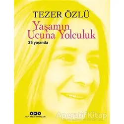 Yaşamın Ucuna Yolculuk - Tezer Özlü - Yapı Kredi Yayınları