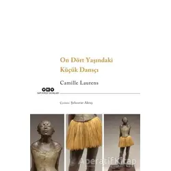 On Dört Yaşındaki Küçük Dansçı - Camille Laurens - Yapı Kredi Yayınları