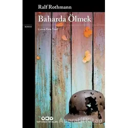 Baharda Ölmek - Ralf Rothmann - Yapı Kredi Yayınları