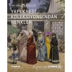Yapı Kredi Koleksiyonu’ndan Renkler - Kolektif - Yapı Kredi Yayınları