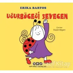 Uğurböceği Sevecen - Erika Bartos - Yapı Kredi Yayınları