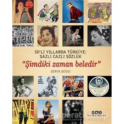 50li Yıllarda Türkiye: Sazlı Cazlı Sözlük / Şimdiki Zaman Beledir
