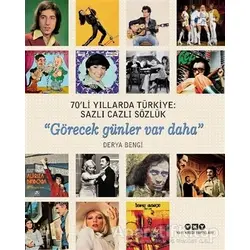 70li Yıllarda Türkiye: Sazlı Cazlı Sözlük / Görecek Günler Var Daha