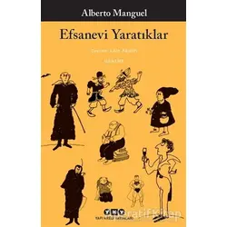 Efsanevi Yaratıklar - Alberto Manguel - Yapı Kredi Yayınları