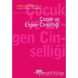 Psikanaliz Defterleri 4 - Çocuk ve Ergen Çalışmaları / Çocuk ve Ergen Cinselliği
