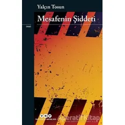 Mesafenin Şiddeti - Yalçın Tosun - Yapı Kredi Yayınları
