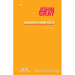 Ateizmin Yedi Türü - John Gray - Yapı Kredi Yayınları