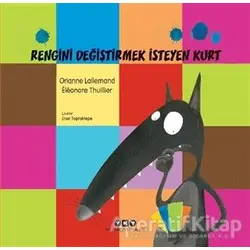 Rengini Değiştirmek İsteyen Kurt - Orianne Lallemand - Yapı Kredi Yayınları