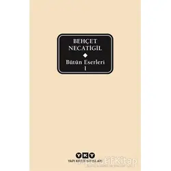 Bütün Eserleri 1 - Behçet Necatigil - Behçet Necatigil - Yapı Kredi Yayınları