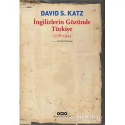 İngilizlerin Gözünde Türkiye 1776-1923 - David S. Katz - Yapı Kredi Yayınları