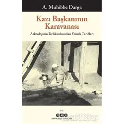 Kazı Başkanının Karavanası - A. Muhibbe Darga - Yapı Kredi Yayınları