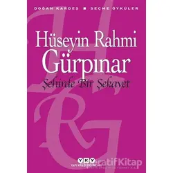 Şehirde Bir Şekavet - Seçme Öyküler - Hüseyin Rahmi Gürpınar - Yapı Kredi Yayınları