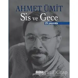 Sis ve Gece 25 Yaşında - Ahmet Ümit - Yapı Kredi Yayınları