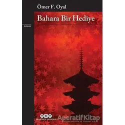 Bahara Bir Hediye - Ömer F. Oyal - Yapı Kredi Yayınları