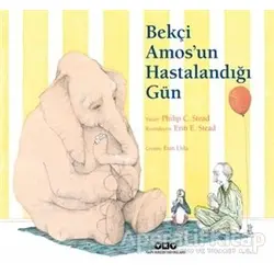 Bekçi Amos’un Hastalandığı Gün - Philip C. Stead - Yapı Kredi Yayınları