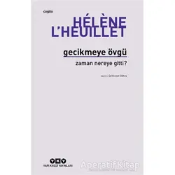 Gecikmeye Övgü - Zaman Nereye Gitti? - Hélène L’Heuillet - Yapı Kredi Yayınları