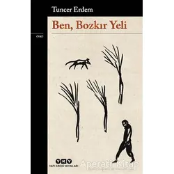 Ben, Bozkır Yeli - Tuncer Erdem - Yapı Kredi Yayınları