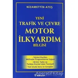 2000 Yeni Trafik ve Çevre Motor İlk Yardım Bilgisi - Nizamettin Ateş - İnkılap Kitabevi