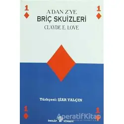 A’dan Z’ye Briç Skuizleri veya Oyun sonu Stratejisi - Clyde E. Love - İnkılap Kitabevi