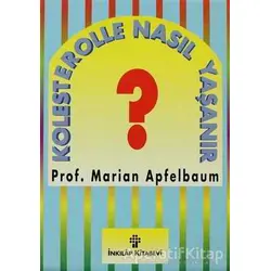 Kolesterolle Nasıl Yaşanır? - Marian Apfelbaum - İnkılap Kitabevi