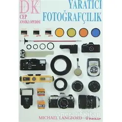 Yaratıcı Fotoğrafçılık - Michael Langford - İnkılap Kitabevi