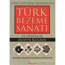 Bezeme Sanatı ve Örnekleri Orta Asya’dan Anadolu’ya Türk - Hüseyin Kılıçkan - İnkılap Kitabevi