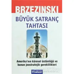 Büyük Satranç Tahtası Amerika’nın Küresel Üstünlüğü ve Bunun Jeostratejik Gereklilikleri