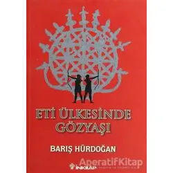 Eti Ülkesinde Gözyaşı - Barış Hürdoğan - İnkılap Kitabevi