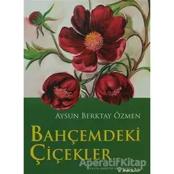 Bahçemdeki Çiçekler - Aysun Berktay Özmen - İnkılap Kitabevi