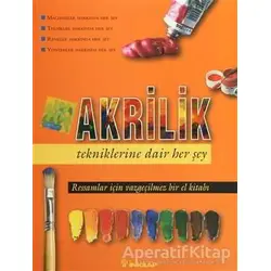 Akrilik Tekniklerine Dair Her Şey - Kolektif - İnkılap Kitabevi