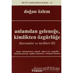 Anlamdan Geleneğe, Kimlikten Özgürlüğe - Doğan Özlem - İnkılap Kitabevi