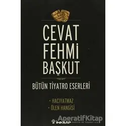 Bütün Tiyatro Eserleri / Hacıyatmaz - Ölen Hangisi - Cevat Fehmi Başkut - İnkılap Kitabevi