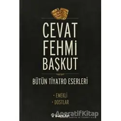 Bütün tiyatro Eserleri Emekli / Dostlar - Cevat Fehmi Başkut - İnkılap Kitabevi