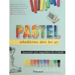 Pastel Tekniklerine Dair Her Şey - Kolektif - İnkılap Kitabevi