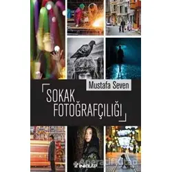 Sokak Fotoğrafçılığı - Mustafa Seven - İnkılap Kitabevi